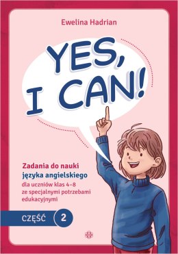 Yes, I Can! Część 2 Zadania do nauki języka angielskiego dla uczniów klas 4-8 ze specjalnymi potrzebami edukacyjnymi