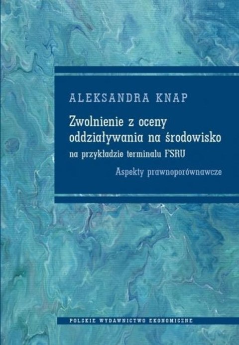 Zwolnienie z oceny oddziaływania na środowisko na przykładzie terminalu FSRU. Aspekty prawnoporównawcze