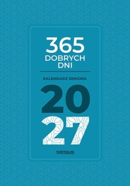 365 dobrych dni. Kalendarz seniora 2027