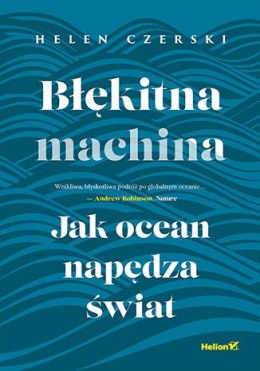 Błękitna machina. Jak ocean napędza świat