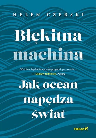 Błękitna machina. Jak ocean napędza świat