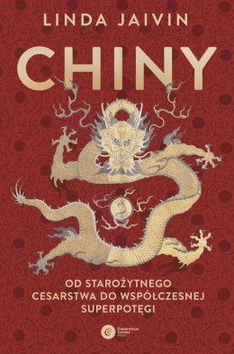 Chiny. Od starożytnego cesarstwa do współczesnej superpotęgi