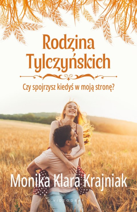 Czy spojrzysz kiedyś w moją stronę? Rodzina Tylczyńskich. Tom 4