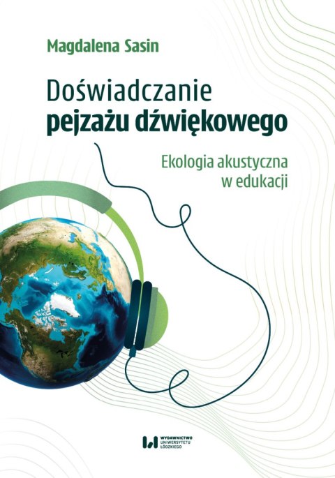 Doświadczanie pejzażu dźwiękowego. Ekologia akustyczna w edukacji
