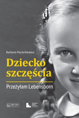 Dziecko szczęścia. Przeżyłam Lebensborn