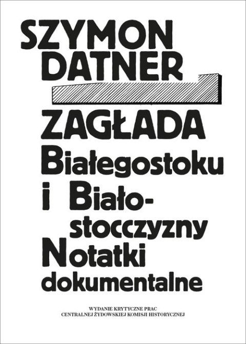 Zagłada Białegostoku i Białostocczyzny. Notatki dokumentalne