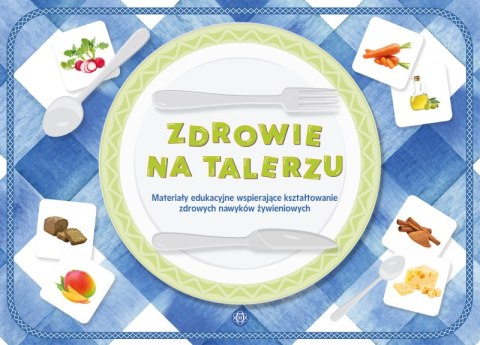 Zdrowie na talerzu Materiały edukacyjne wspierające kształtowanie zdrowych nawyków żywieniowych