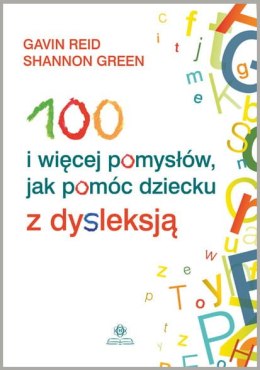 100 i wiecej pomysłów jak pomóc dziecku z dysleksja