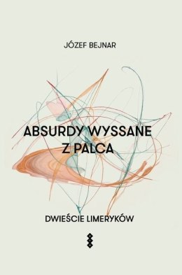 Absurdy wyssane z palca. Dwieście limeryków