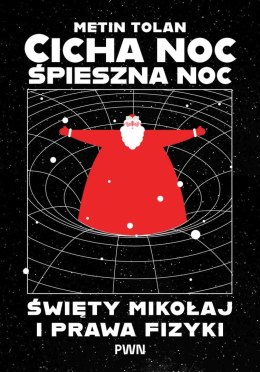 Cicha noc, śpieszna noc. Święty Mikołaj i prawa fizyki