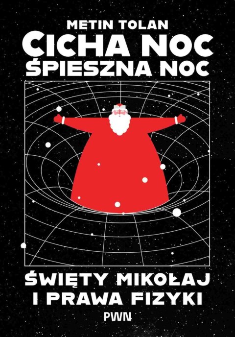 Cicha noc, śpieszna noc. Święty Mikołaj i prawa fizyki