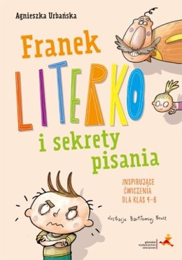 Franek Literko i sekrety pisania. Inspirujące ćwiczenia dla klas 4-6